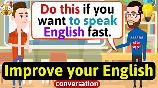 Improve English Speaking Skills Everyday Tips to speak in English English Conversation Practice [upl. by Annaitsirk]