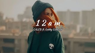 C A L E B ft Gabby callwood  12am tradução [upl. by Eniahpets]