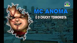 MC ANOMA  É O CHUCKY TERRORISTA DJ GAIATO [upl. by Gleda]