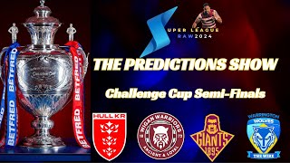 The Predictions Show  Semi Final Challenge Cup Special  Rugby League [upl. by Erroll580]