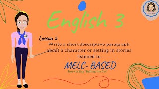 English3 Q1 Week 2Write a short descriptive paragraph about a character or setting in stories [upl. by Rehc]