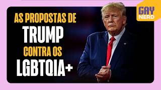 As propostas antiLGBTQIA de TRUMP e a ameaça do PROJETO 2025 │ GAY NERD [upl. by Carmencita230]