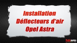 Déflecteurs dair  Installation  Opel Astra Tekkautocom [upl. by Sclar]