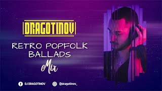 DJ DRAGOTINOV  RETRO POPFOLK BALLADS Mix [upl. by Adnaval655]