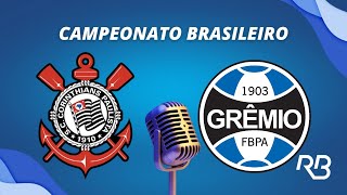 🔴 Corinthians x Grêmio  Brasileirão  18092023  Ulisses Costa e Alexandre Praetzel [upl. by Romonda756]