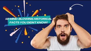 10 MindBlowing Historical Facts You Didnt Know [upl. by Daloris524]