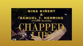 Nina Kinert  Chapped Lips feat Samuel T HerringFuture Islands Official Audio [upl. by Leuneb]