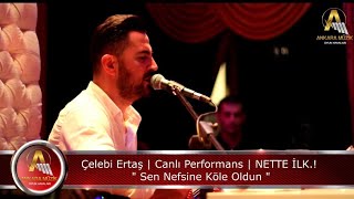 Çelebi Ertaş 2021  Hiç Farkın Yok Şimdi Yoktan  Sen Nefsine Köle Oldun  Canlı Performans [upl. by Gombach]