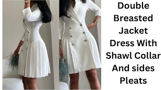 How To make A Double Breasted Jacket Dress With Shawl Collar And Sides Pleats [upl. by Ahsinirt795]