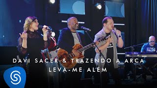 Davi Sacer e Trazendo a Arca – Levame Além O Encontro Clipe Oficial [upl. by Ddart]