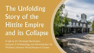 The Unfolding Story of the Hittite Empire and its Collapse  Dr Christoph Bachhuber [upl. by Sudderth473]