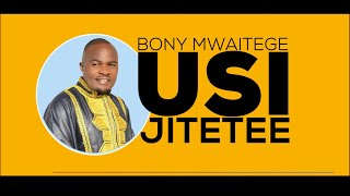 Bony Mwaitege  Usijitetee Official Audio [upl. by Colleen]