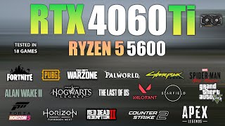 RTX 4060 Ti  Ryzen 5 5600  Test in 18 Games in 2024 [upl. by Eehtomit34]