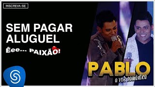 Pablo  Sem Pagar Aluguel ÊeePaixão Áudio Oficial [upl. by Eniarol]