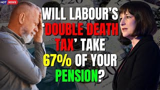 Labour’s Double Death Tax on Pensions Will Families Really Lose 67 to HMRC [upl. by Pence]