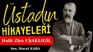 Halit Ziya Uşaklıgil Hikayeleri  Sesli Kitaplar  Türk Edebiyatı Klasikleri Üç Güzel Hikaye [upl. by Henryson]