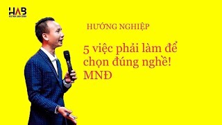 Hướng nghiệp  5 việc phải làm để chọn đúng nghề MNĐ [upl. by Oicirtap]