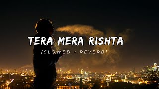 Tera Mera Rishta Purana   Slowed  Reverb   Emraan Hashmi  melodious moods India [upl. by Rausch962]