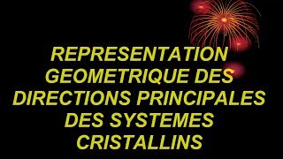 REPRESENTATION GRAPHIQUE DES DIRECTIONS PRINCIPALES DES SYSTÈMES CRISTALLINS Pr A BRITEL [upl. by Saree]