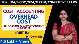 Overhead Cost  Meaning  Classification  Allocation And Apportionment  Cost Accounting  BCom [upl. by Aimar]