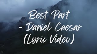 Best Part  Daniel Caesar ft HER [upl. by Eeslehc781]