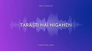 Tarasti Hai Nigahen Song [upl. by Kronfeld562]