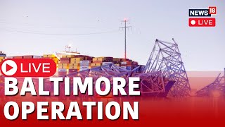 Baltimore Bridge Collapse 2024 Live  Baltimore Bridge Operations  Baltimore Bridge News LIVE N18L [upl. by Cannon228]