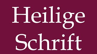 How to Pronounce Heilige Schrift Holy Word Correctly in German [upl. by Sandon]