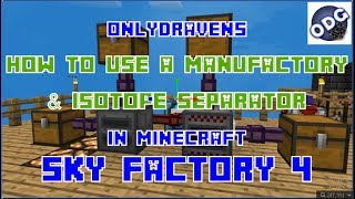 Minecraft  Sky Factory 4  How to Make and Use a Manufactory and Isotope Separator [upl. by Atlee]