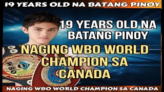 June 12 2024 l 19 years old na batang Pinoy naging WBO World Champion sa Canada [upl. by Artaed]