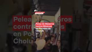 Meseros se agarraron a golpes con músicos en Cholula  N shorts [upl. by Iretak206]