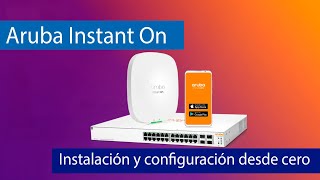 Instala y configura una red profesional con Aruba Instant On en 10 minutos [upl. by Iniretake]