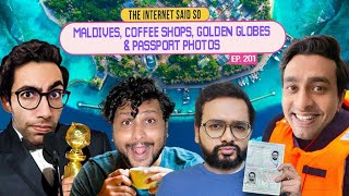 The Internet Said So  EP 201  Maldives Coffee Shops Golden globes amp Passport photos [upl. by Moyer]