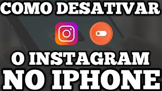 COMO DESATIVAR O INSTAGRAM NO IPHONE [upl. by Ennaylime]