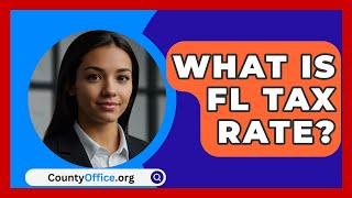 What Is FL Tax Rate  CountyOfficeorg [upl. by Mauldon]