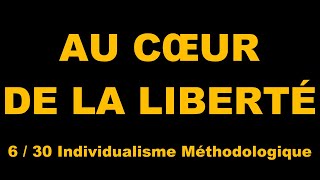 Au cœur de la liberté  630  Individualisme Méthodologique [upl. by Mendy]