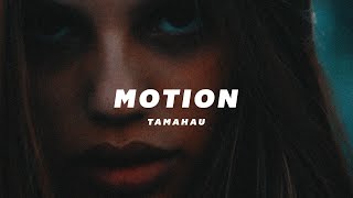 Tamahau  Motion [upl. by Araccat212]