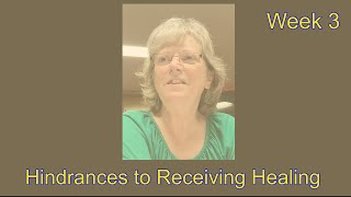 Hindrances to Receiving Healing Week 3 [upl. by Brinson]