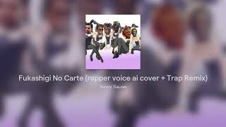 Fukashigi No Carte rapper voice ai cover x Trap Remix [upl. by Meier]