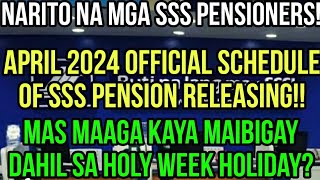 ALL SSS PENSIONERS APRIL 2024 OFFICIAL SCHEDULE OF PENSION RELEASE MAS MAAGA DAHIL SA HOLY WEEK [upl. by Lyndsay]