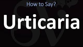 How to Pronounce Urticaria CORRECTLY [upl. by Zachar]