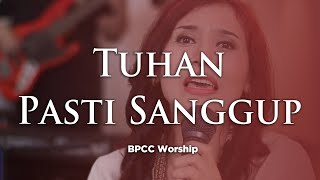 Tuhan Pasti Sanggup  BPCC Worship [upl. by Myrvyn573]