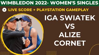 Iga Swiatek vs Alize Cornet  Wimbledon 2022  Live score  Ps Gameplay  Round 3 [upl. by Uot]