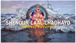 Shendur Laal Chadhayo Slowed x Reverb  Vaastav Song  Bhakti Lofi Mix [upl. by Brunn446]