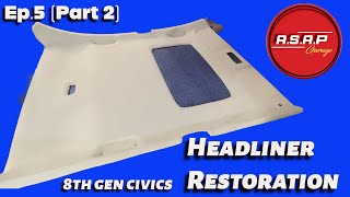 Ep5 Part 2 8th Gen Civic SI  How To Restore Headliner From 0611 Honda Civics [upl. by Ecnaiva]