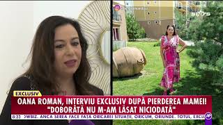 Oana Roman interviu emoționant despre regretata ei mamă [upl. by Gilberta]