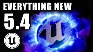 EVERYTHING NEW IN UNREAL ENGINE 54 [upl. by Ellehsyt752]