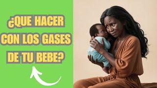 Cómo Aliviar los Gases y Cólicos en Bebés Consejos Prácticos 👶💨 [upl. by Amri]