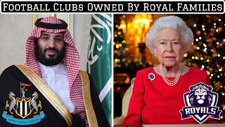 7 Football Clubs Owned By Royal Families [upl. by Aimekahs]