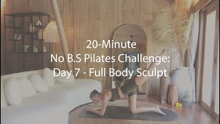 20  Minute no BS Pilates Challenge  Day 7 Full body pilates [upl. by Varney]